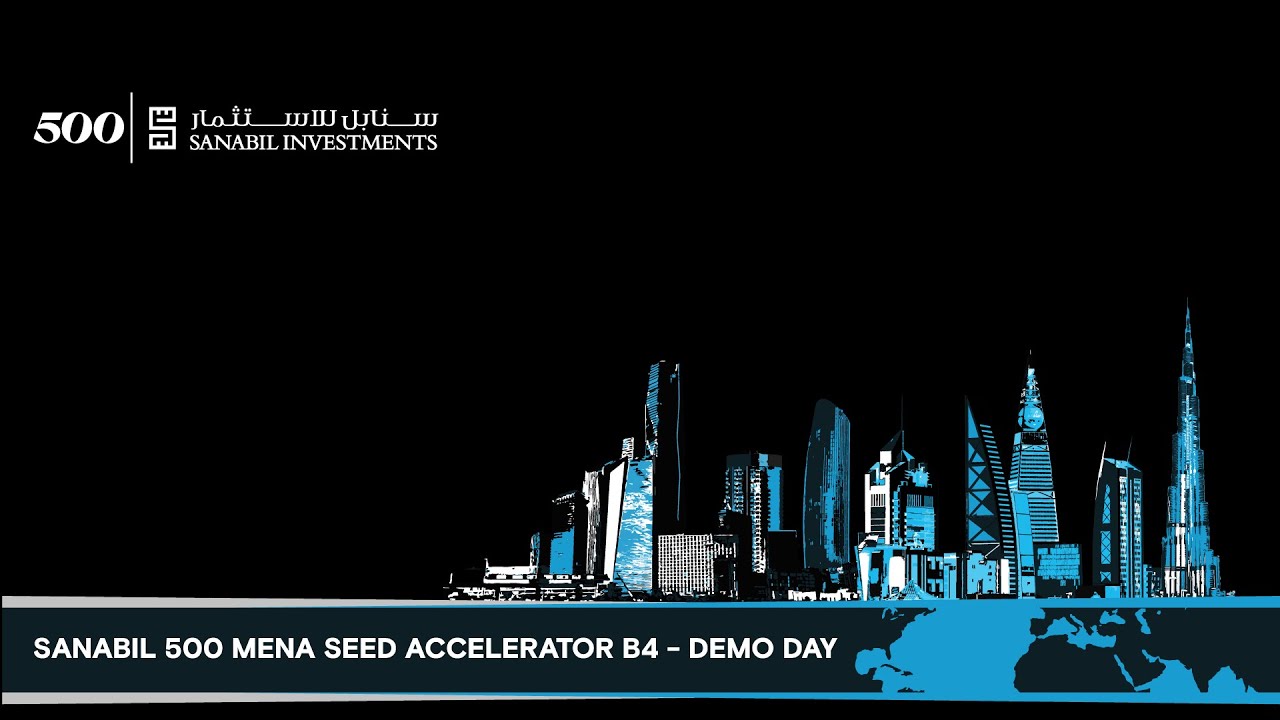 SANABIL 500 MENA SEED ACCELERATOR B4 | DEMO DAY