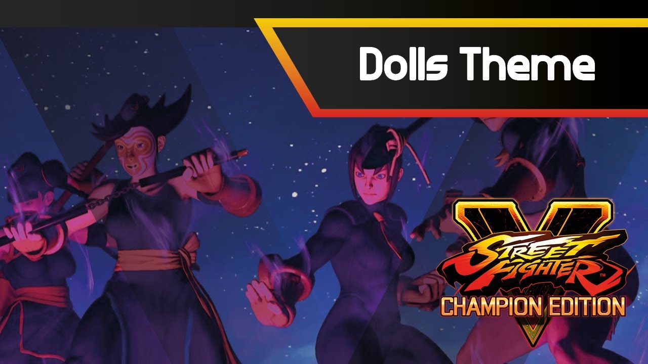 SFV CHAMPION EDITION - Dolls Theme