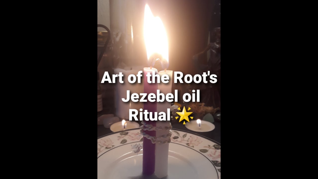 Jezebel oil ritual/ Art of The Root