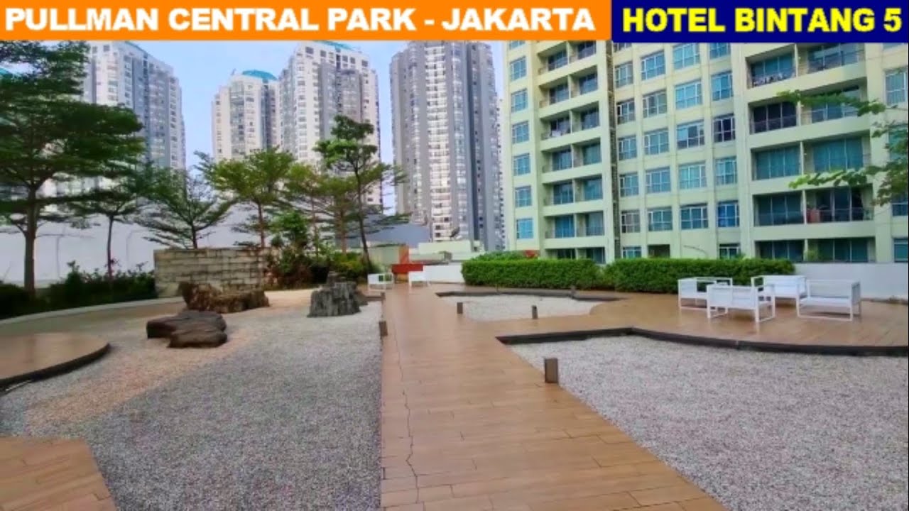 HOTEL PULLMAN CENTRAL PARK JAKARTA II Staycation Mewah & Nyaman di Hotel Bintang