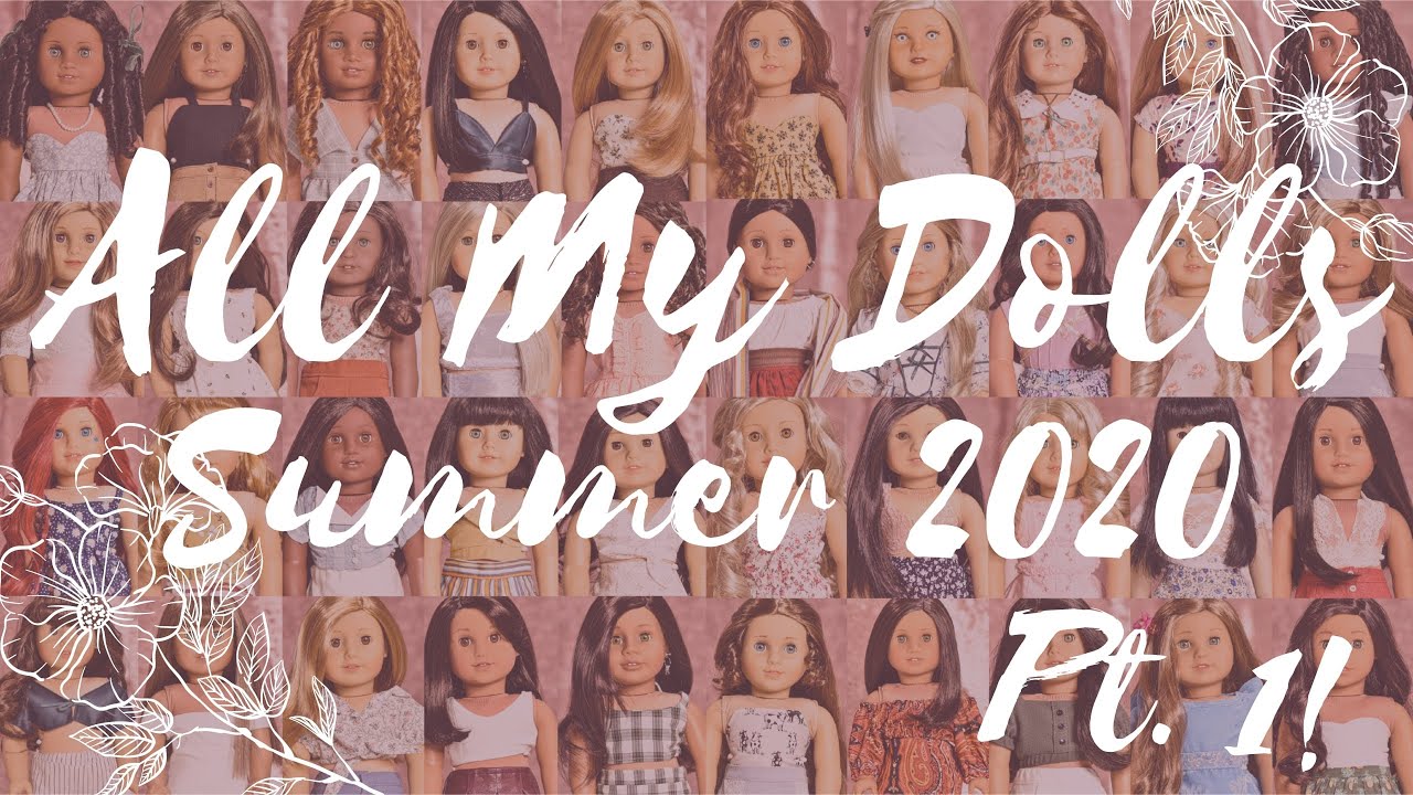 All of My American Girl Dolls Pt. 1 | Summer 2020 Updated Collection!!