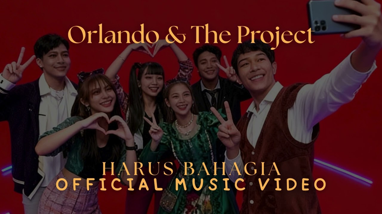 Orlando & The Project - Harus Bahagia (Official Music Video)