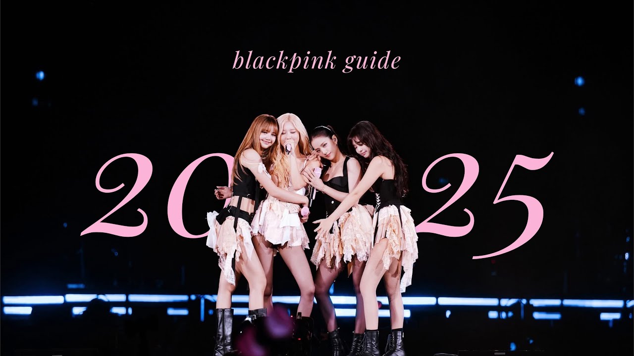 A BLACKPINK Guide 2025