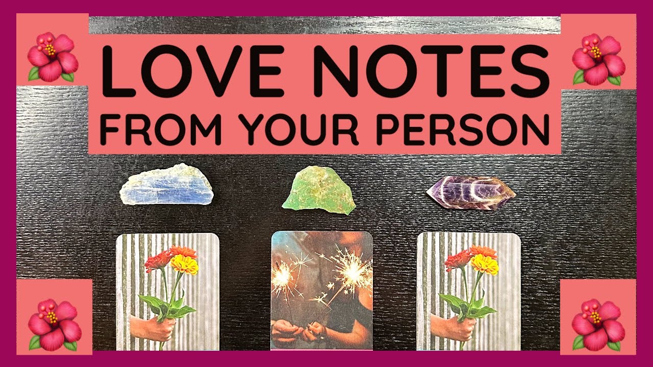 💌💞Love Notes From Your Person❤️Pick-A-Card Love Reading❤️