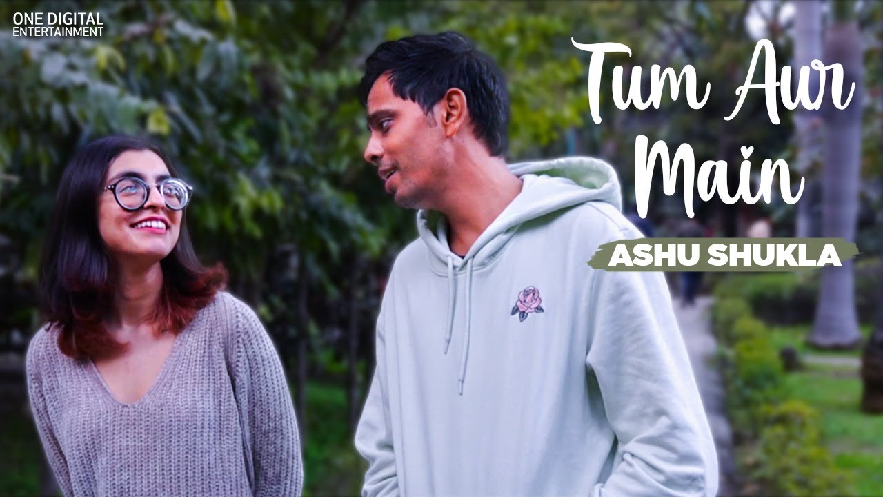 Tum Aur Main (Official Video) - Ashu Shukla