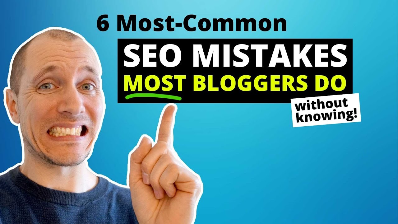 6 SEO Mistakes MOST Bloggers Do (Without Knowing!)