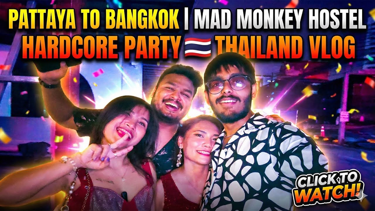 Pattaya to Bangkok | Mad Monkey Hostel Hardcore Party 🎉 | Thailand Vlog 🇹🇭