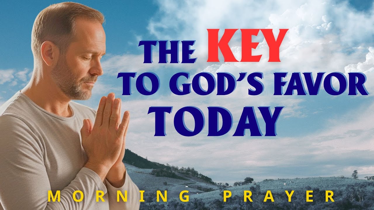 FAVOR UNLOCKED: A Powerful Prayer to Activate God's Favor On Your Life | Morning Prayer