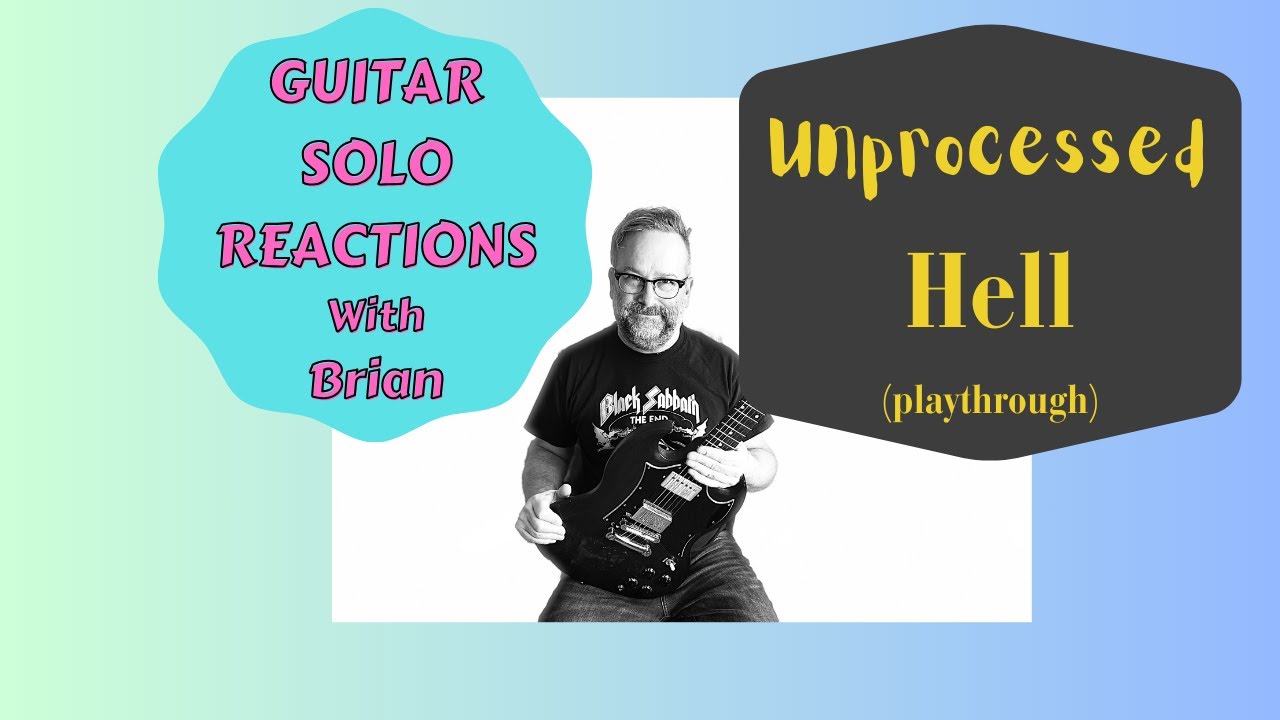 GUITAR SOLO REACTIONS ~ UNPROCESSED ~ Hell (playthrough)