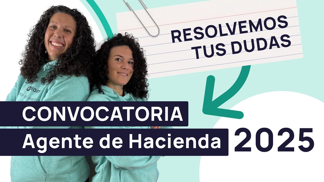 Resuelve tus dudas: Convocatoria de Agente de Hacienda 2025