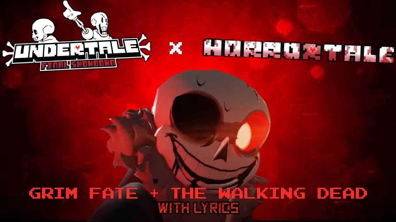 GRIM FATE + THE WALKING DEAD With Lyrics (Undertale: Final Showdown)