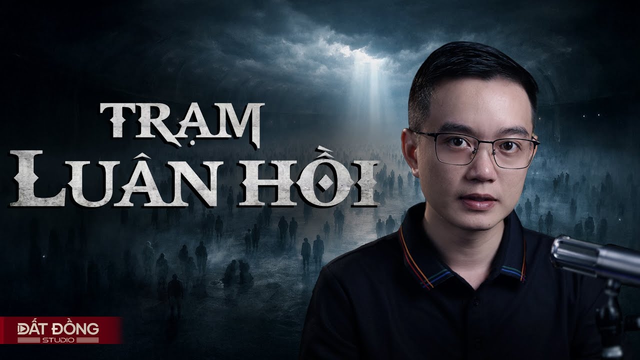 TRẠM LUÂN HỒI - Truyện ma Nguyễn Huy kể