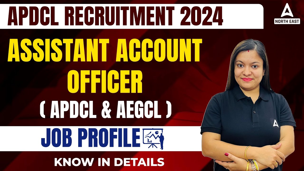 APDCL Recruitment 2024 | Assistant Accounts Officer (APDCL & AEGCL) Job Profile 2024 | Full Details