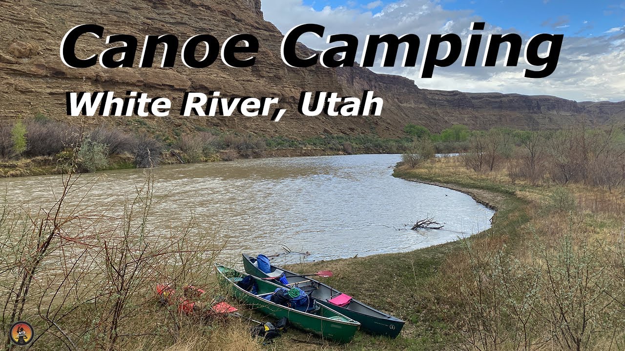 Canoe Camping the White River, Utah