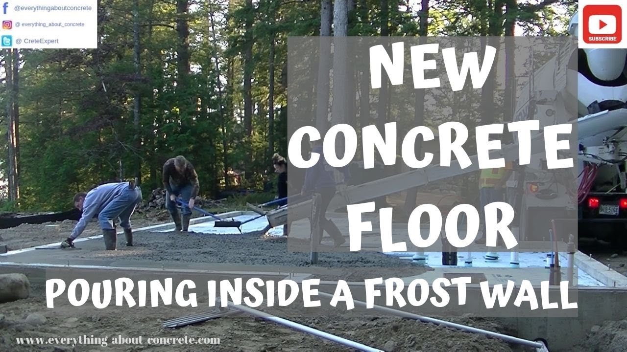 POURING A CONCRETE FLOOR INSIDE A FROST WALL FOUNDATION