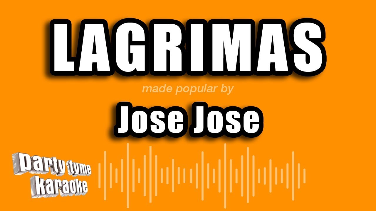 Jose Jose - Lagrimas (Versión Karaoke)