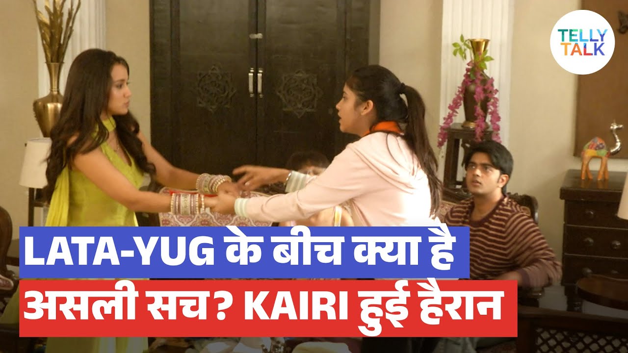 Uff.. Yeh Love Hai Mushkil update: Lata-Yug ka kya hai SACH? Kairi ke saamne aaegi SACCHAYI?
