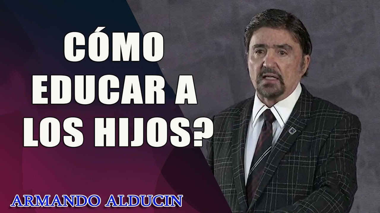 Armando Alducin Talk ----¿CÓMO EDUCAR A LOS HIJOS ?