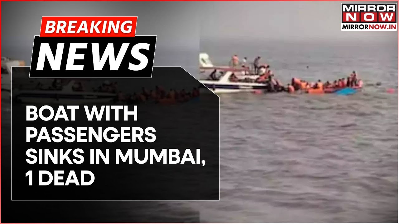 Breaking | Boat Carrying Passengers Capsizes In Mumbai; 1 Dead; Massive Rescue Operation Underway