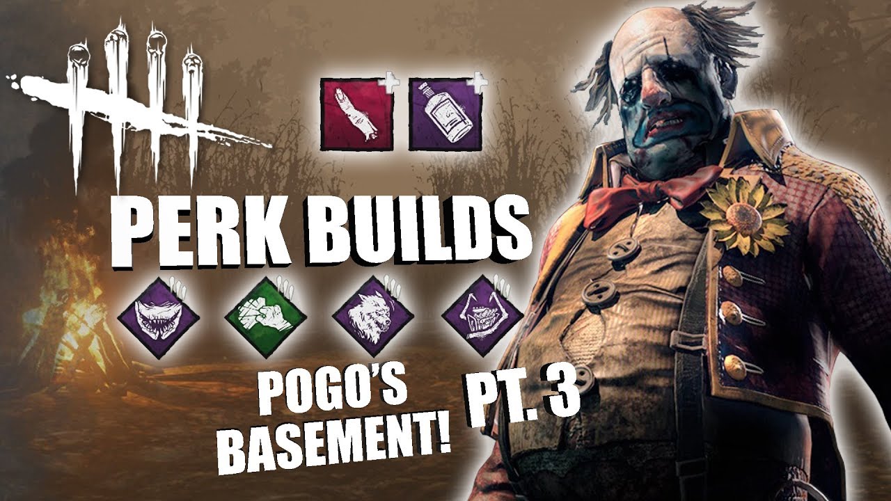 POGO'S BASEMENT! PT. 3 | Dead By Daylight THE CLOWN PERK BUILDS