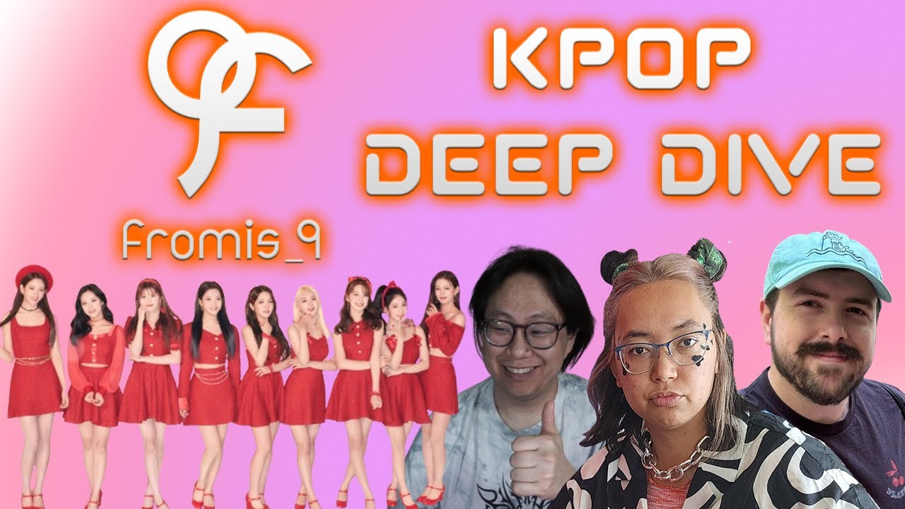 Fromis_9 - Kpop Deep Dive!