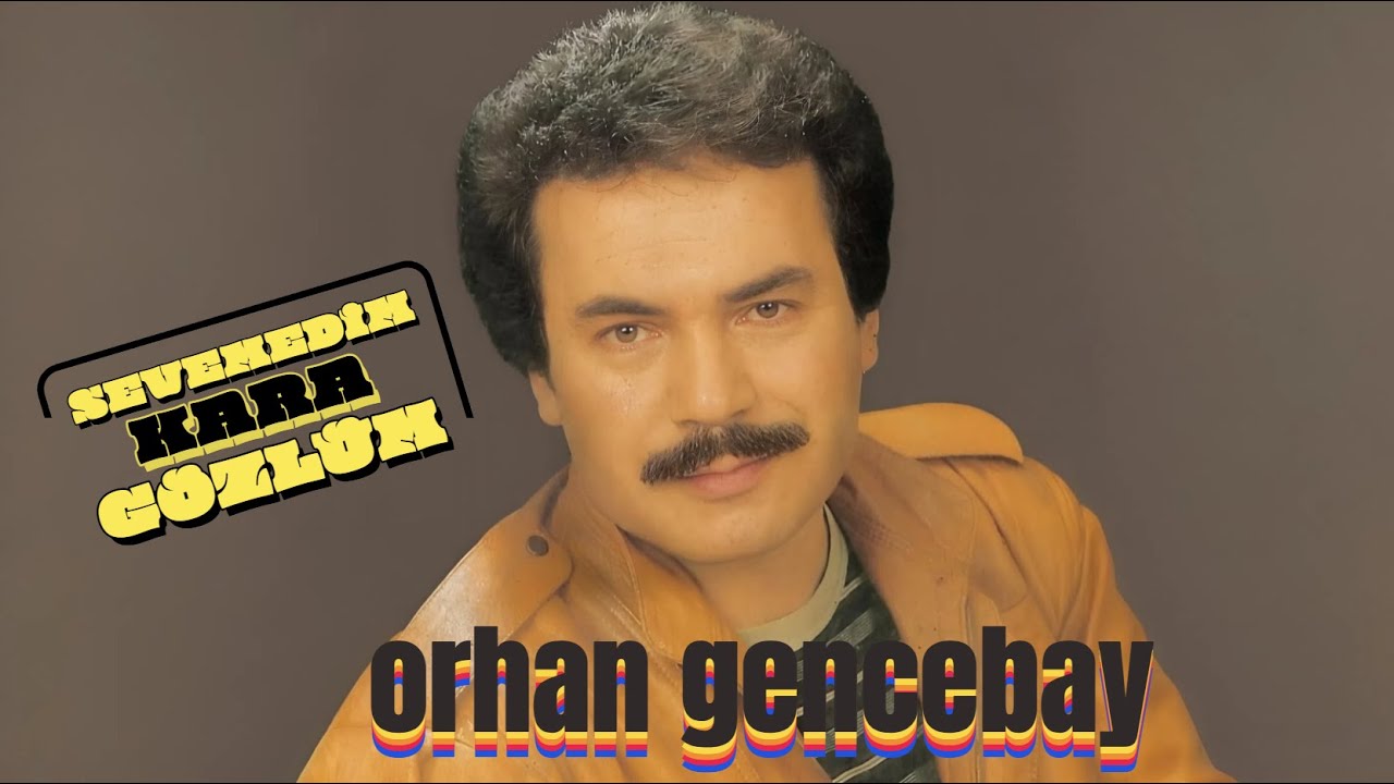 Sevemedim Kara Gözlüm - Orhan Gencebay