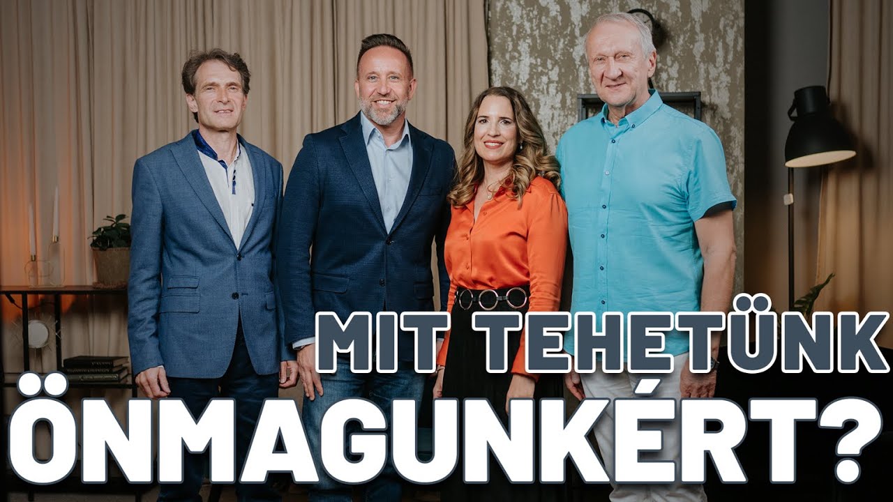 Mit tehetünk önmagunkért? - Egedi-Kovács Melinda, Balogh Béla, Kiss József Zsolt és Szabó Péter