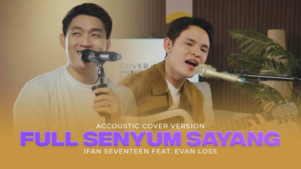 EVAN LOSS  FT IFAN SEVENTEEN - FULL SENYUM SAYANG | Cover with the Singer #33 (Cover Version)