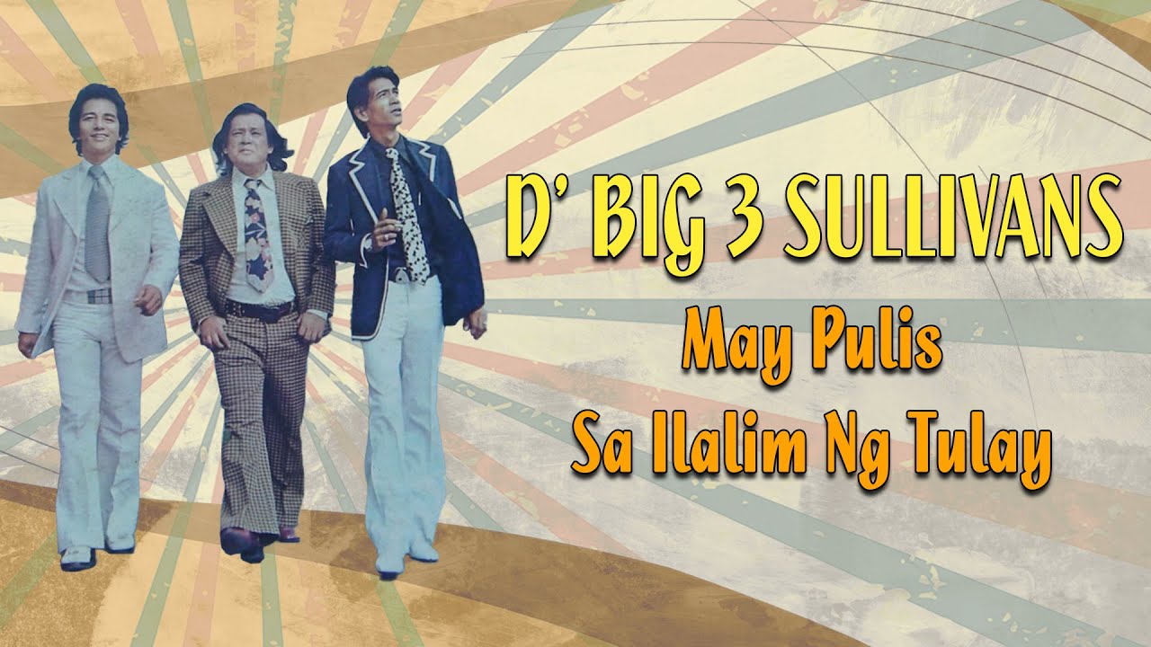 MAY PULIS SA ILALIM NG TULAY - D' Big 3 Sullivans (Lyric Video) OPM
