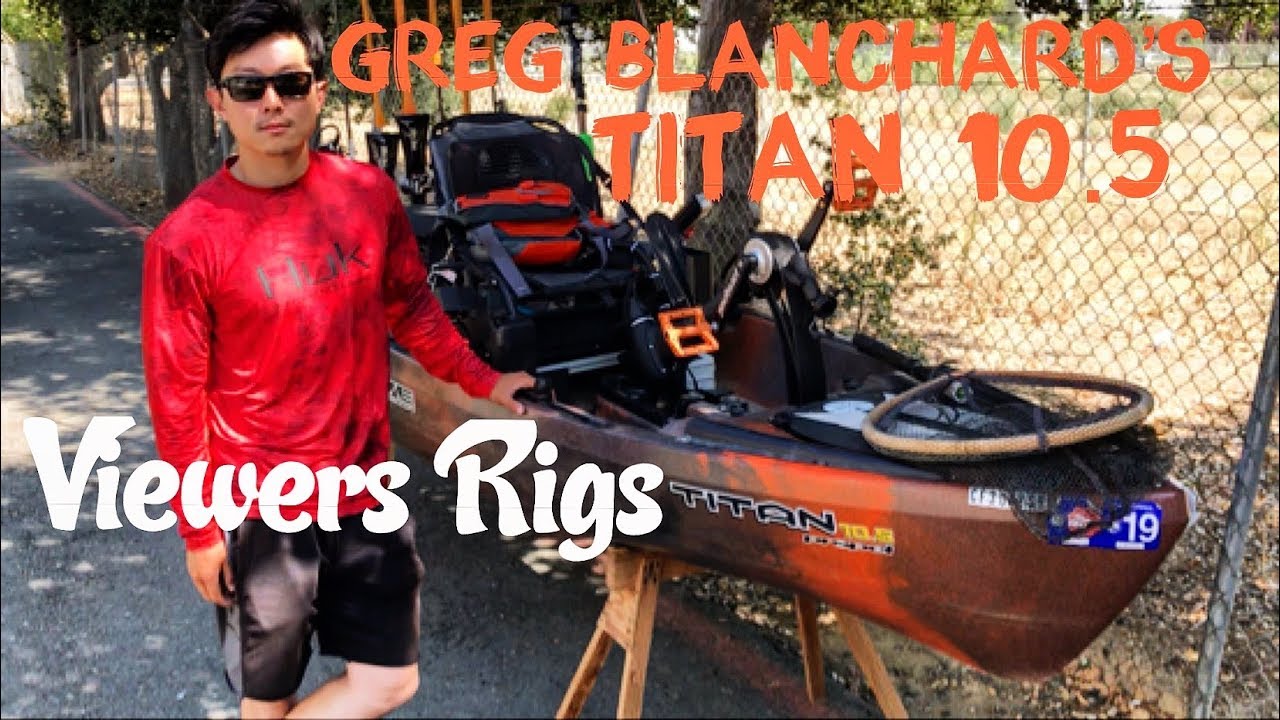 Viewers Rig: Greg Blanchard's Decked Out Titan 10.5