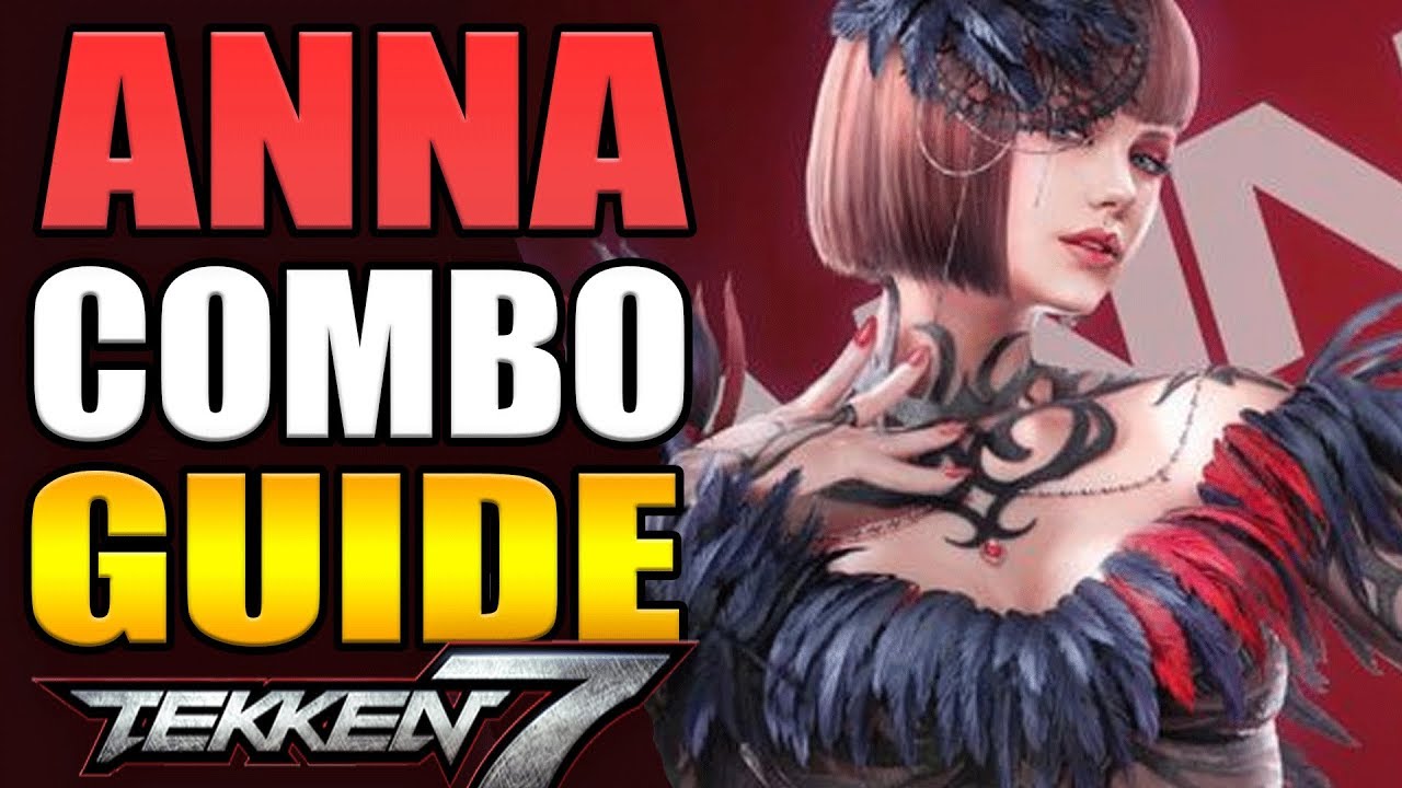 ANNA Combo Guide - Tekken 7 - Easy to Advanced (with Notations & Inputs)