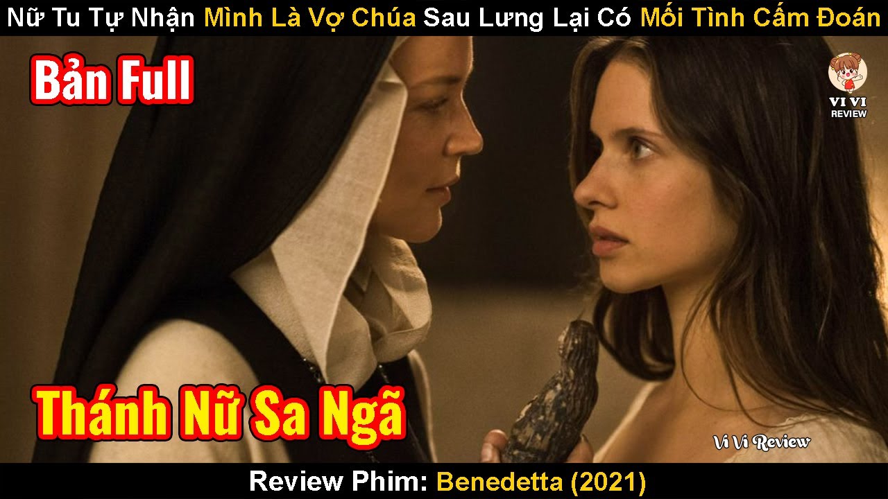 Nữ Tu Tự Nhận M&igrave;nh L&agrave; Vợ Ch&uacute;a Sau Lưng Lại C&oacute; Mối T&igrave;nh Cấm Đo&aacute;n | Review Phim: Benedetta 2021