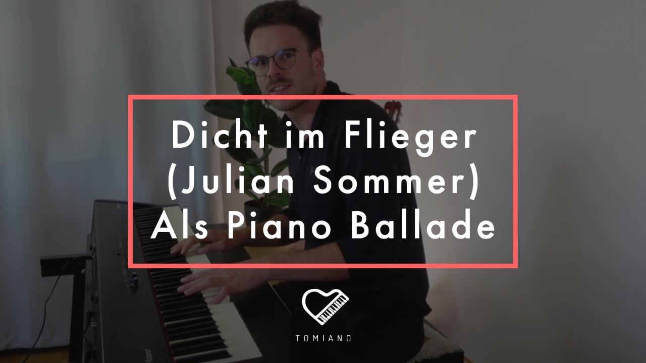Dicht im Flieger (Julian Sommer) - Piano Ballade Cover