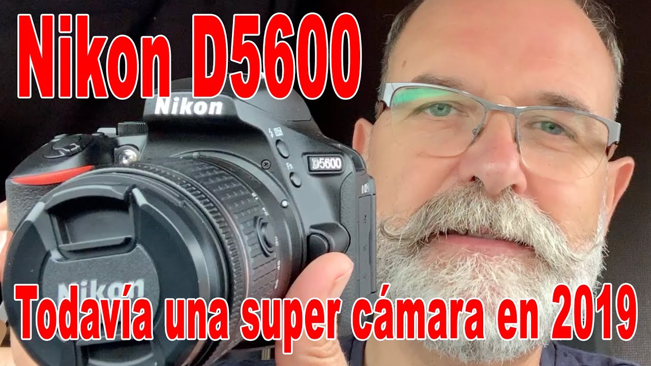 Nikon D5600 todavía una súper cámara en 2019 - EN ESPAÑOL