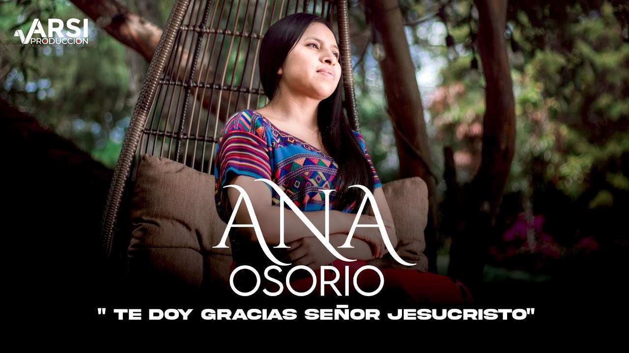 Te Doy Gracias Señor Jesucristo - ANA OSORIO