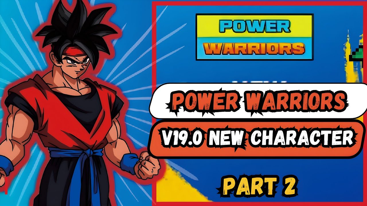 Power Warriors 19.0 New Character Part 2 | Power Warriors APK download