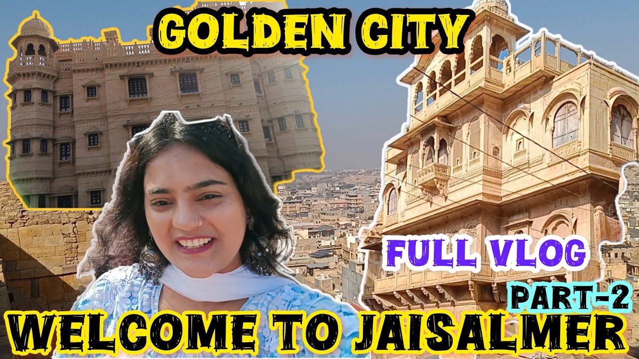 Welcome To Jaisalmer Rajasthan || Golden City of India || Full vlog,Part-2 || #vlog #youtube #travel