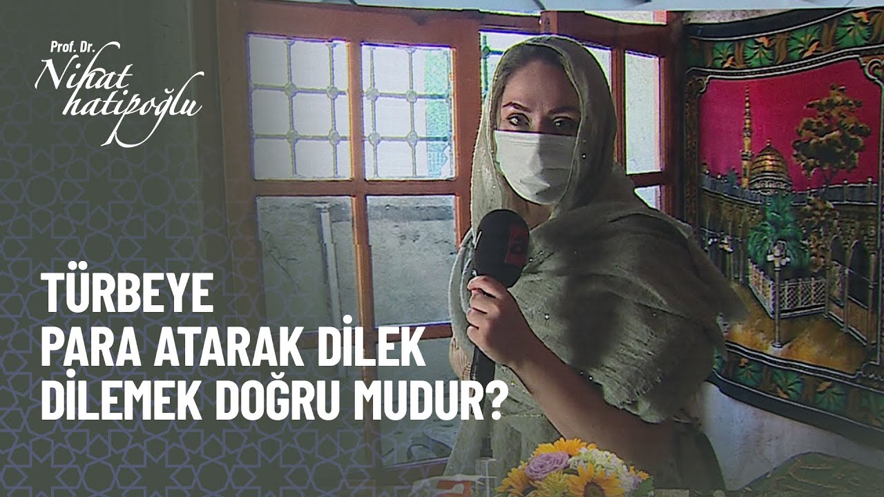 T&uuml;rbeye para atarak dilek dilemek doğru mudur? -  Nihat Hatipoğlu ile Kur'an ve S&uuml;nnet 321. B&ouml;l&uuml;m