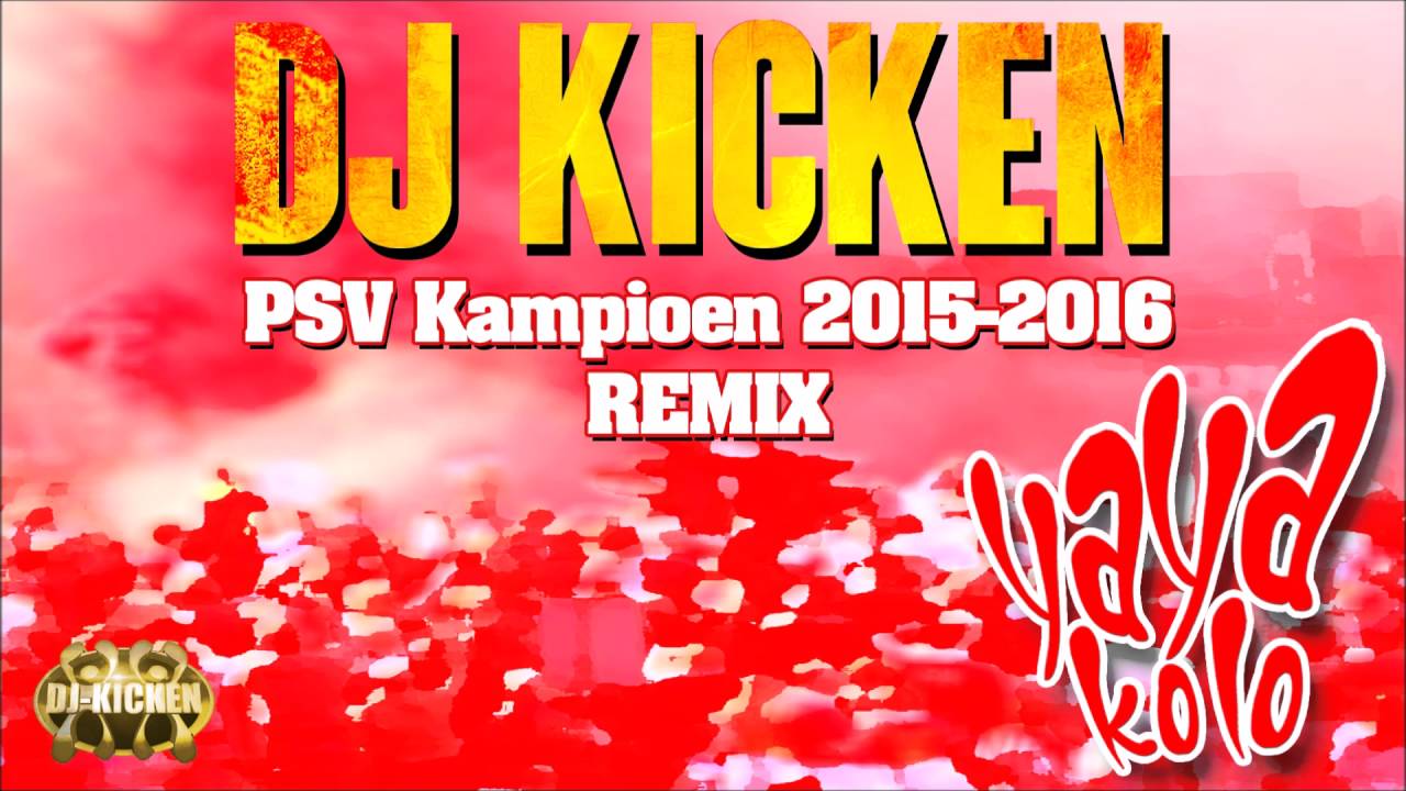 DJ Kicken - Yaya Kolo (PSV Kampioen 2015-2016 Remix)
