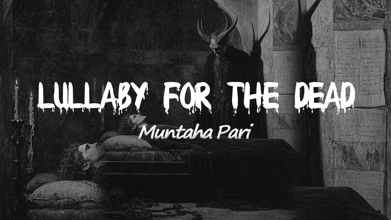 Muntaha Pari - Lullaby for the Dead (Lyrics)