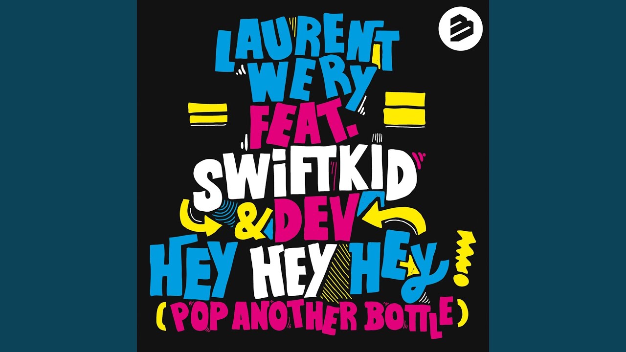 Hey Hey Hey (Pop Another Bottle) (UK Radio Mix) feat. Swift K.I.D. & Dev