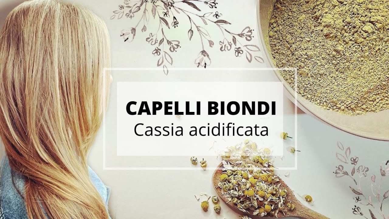 Capelli BIONDI in modo naturale e destratificazione dell'henné: gli usi della CASSIA ACIDIFICATA