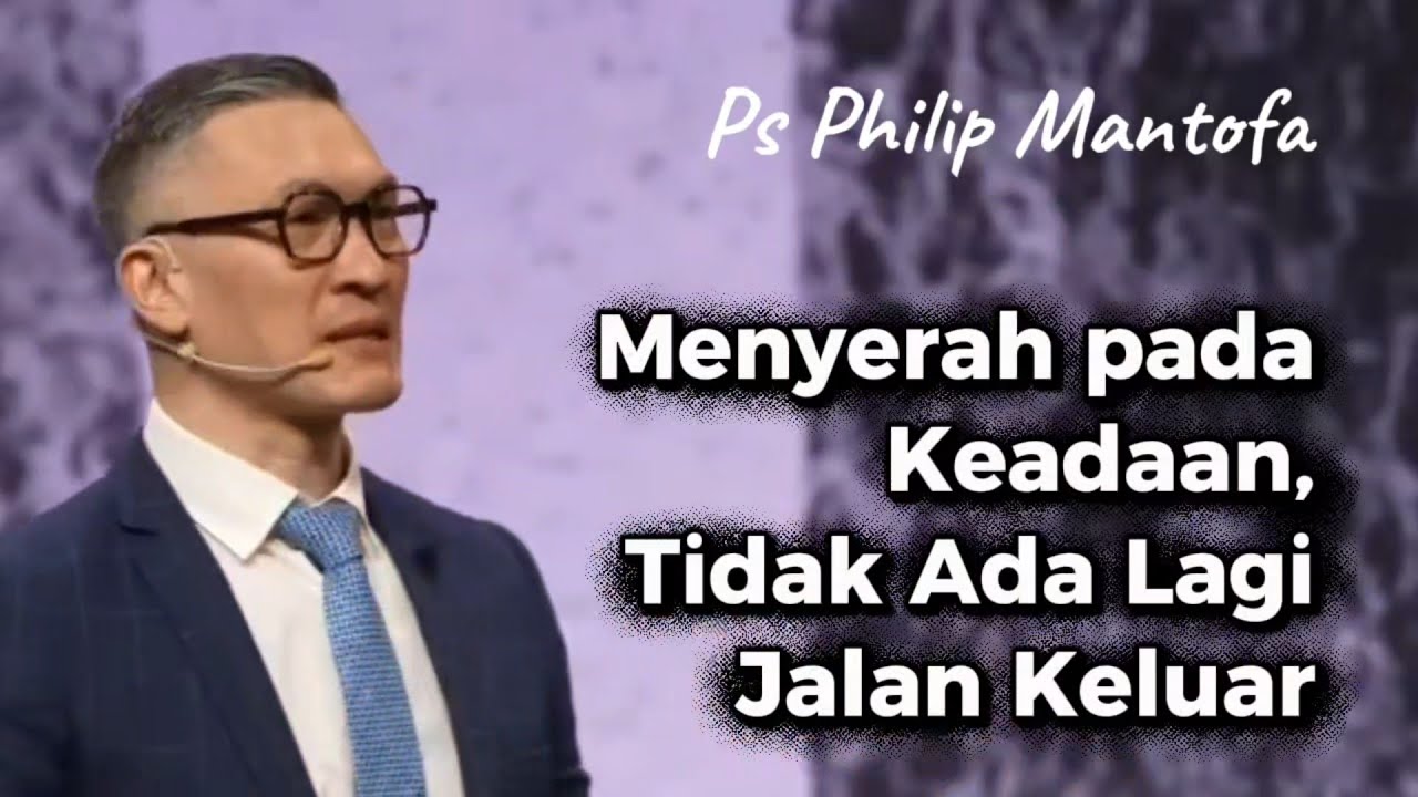 MENYERAH PADA KEADAAN || Khotbah Ps Philip Mantofa || Faith Hope and Love Channel 