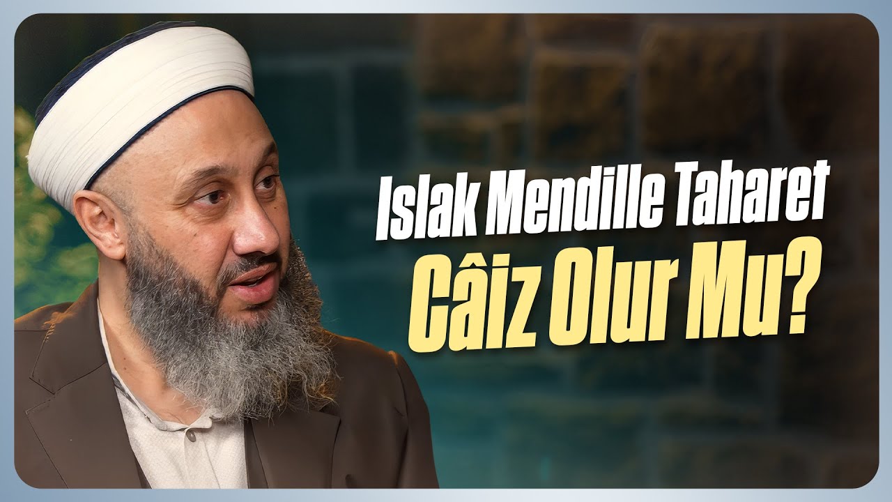 Islak Mendille Taharet Câiz Olur Mu? | Fatih Kalender Hoca