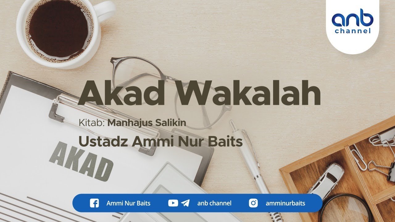 Akad Wakalah I Ustadz Ammi Nur Baits, ST., BA