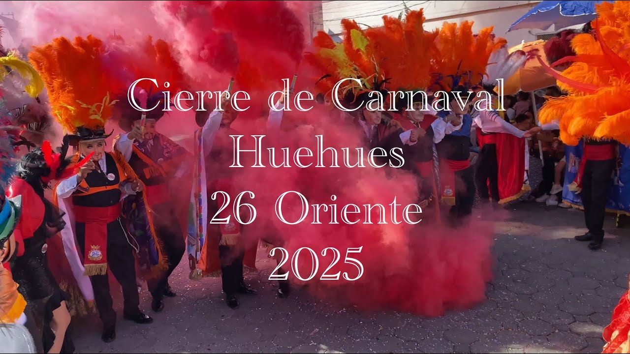 🎉🎭 Cierre De Carnaval Huehues Cuadrilla 26 Oriente 2025 🎭🎉