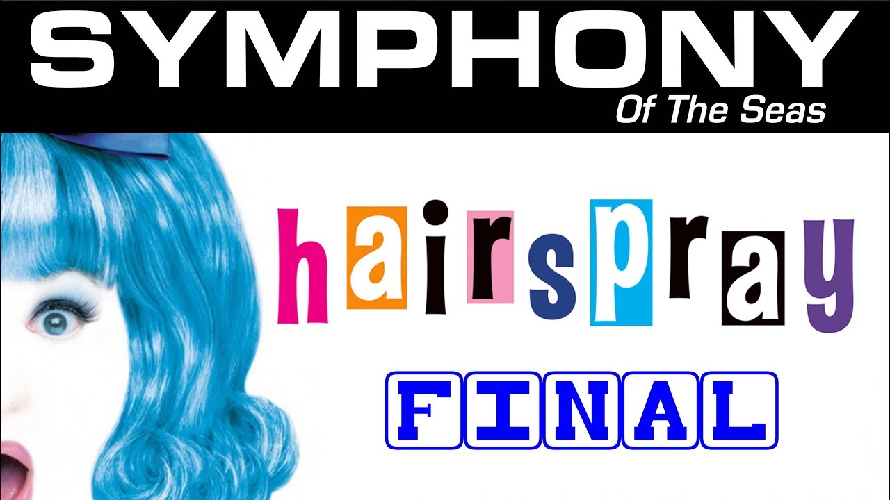 SYMPHONY Of The SEAS HAIRSPRAY Comedy By Costi