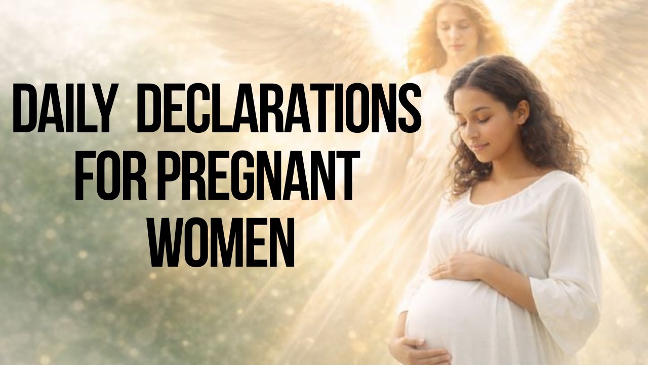 DECLARATION FOR PREGNANT WOMEN | PREGNANCY PRAYERS TO SPEAK LIFE OVER YOUR WOMB AND UNBORN BABY