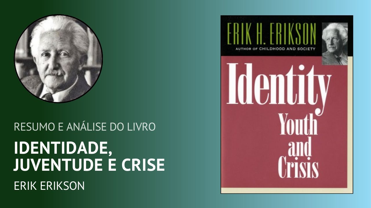IDENTIDADE, JUVENTUDE E CRISE de Erik Erikson (Resumo)