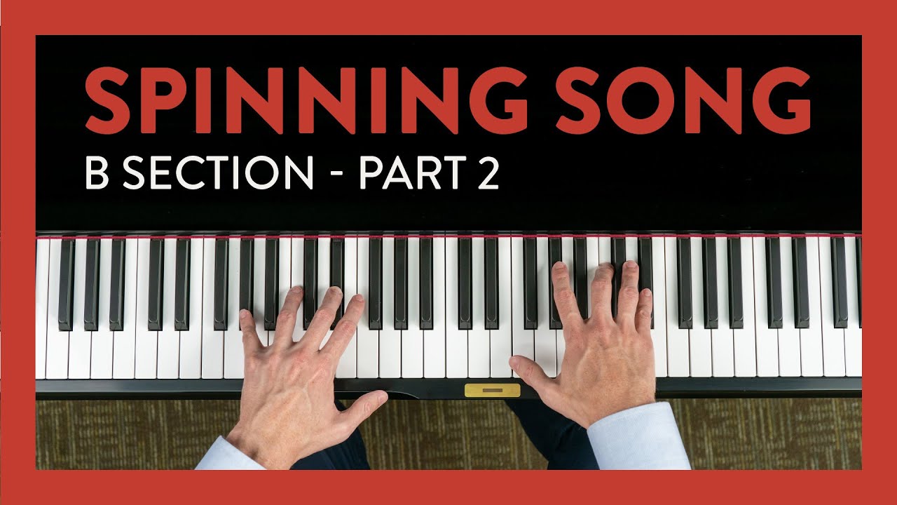 How to play the B Section of Spinning Song, Part 2 | Piano Lesson